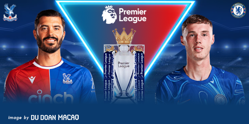 Nhận định Crystal Palace đấu với Chelsea Derby đầy căng thẳng
