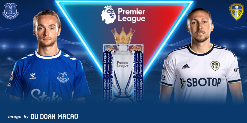  Everton đấu với Leeds United nhận định