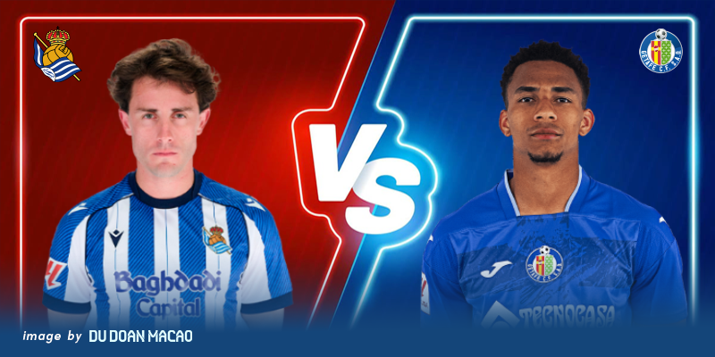 Nhận định Getafe vs Real Sociedad thế trận cân bằng